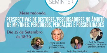 Mesa Redonda: Perspectivas de Gestores/Pesquisadores no Âmbito de MP/UNEB: Percursos, Percalços e Possibilidades